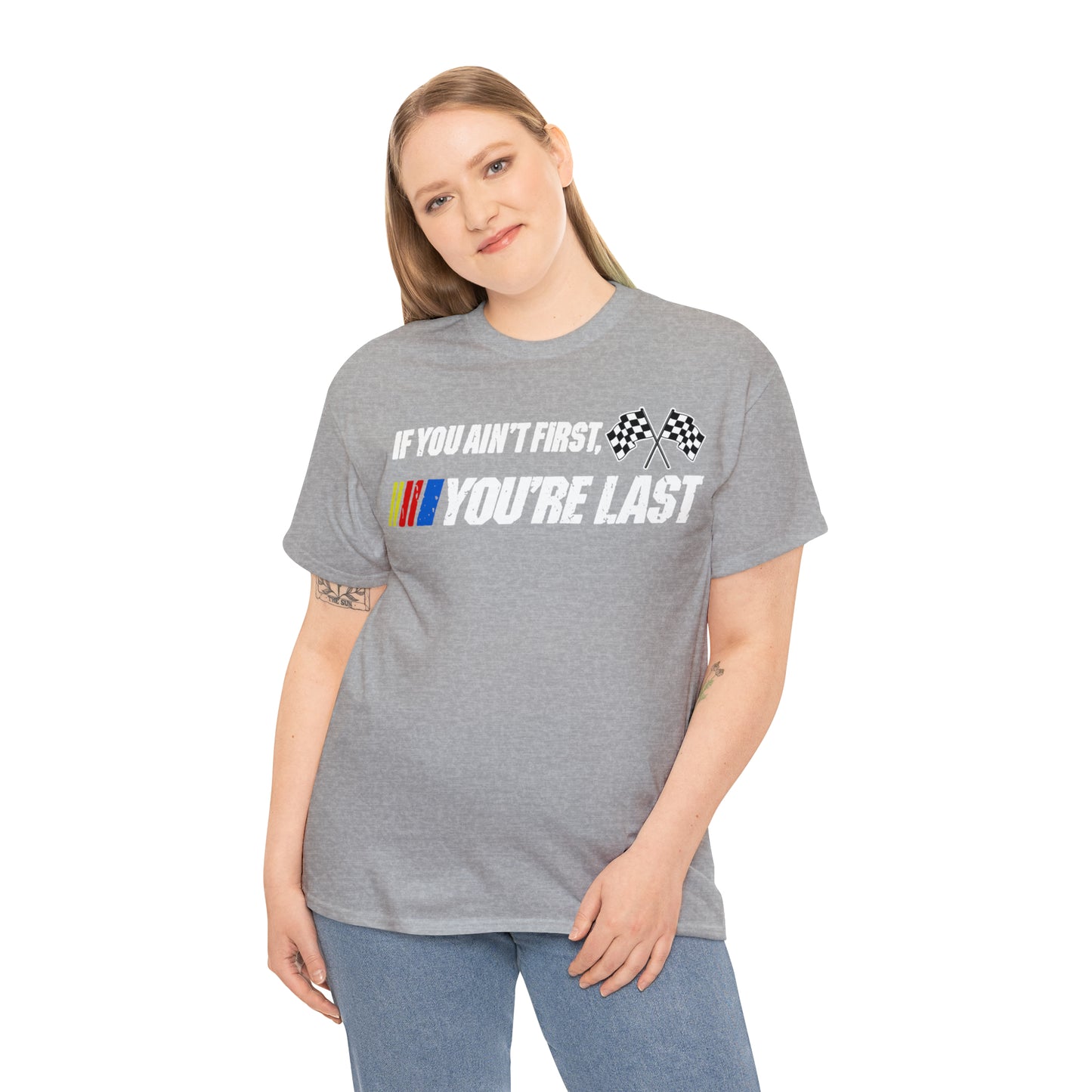 If You Ain’t First You Last  Racing Tee Shirt