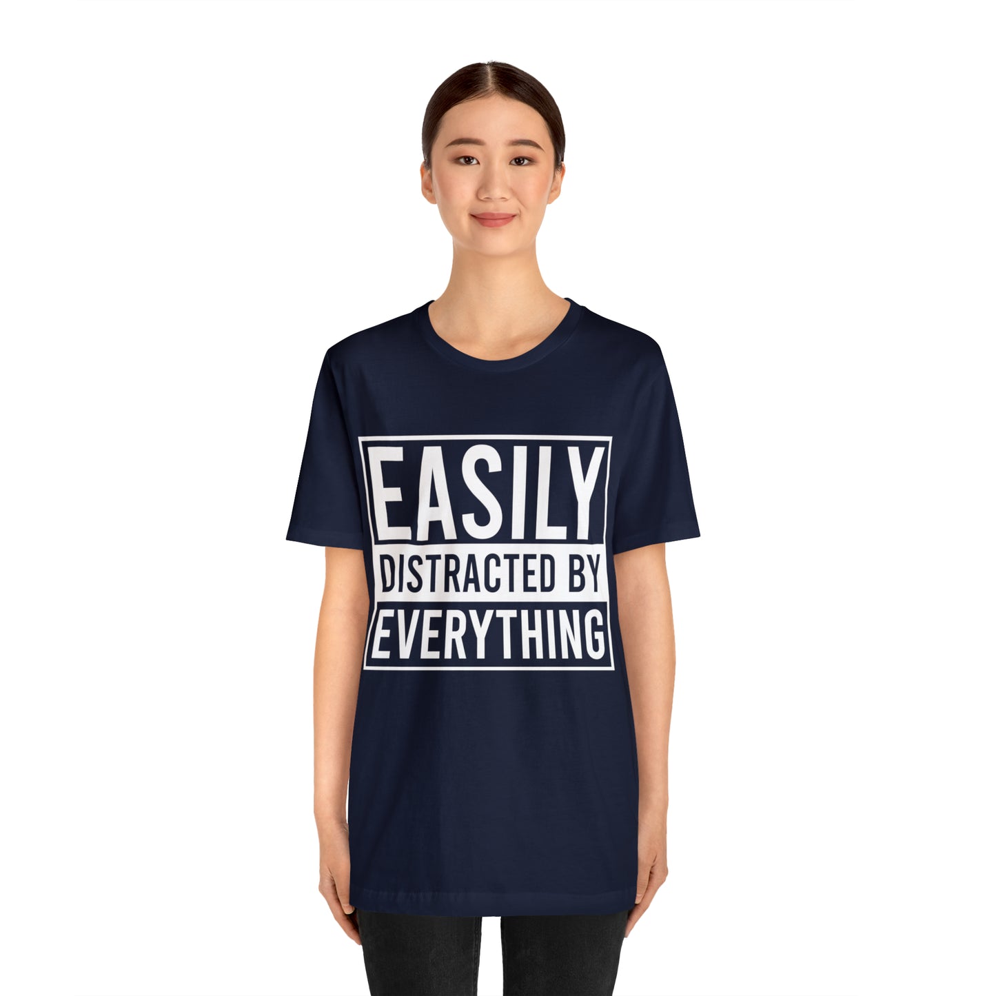Easily Distracted By Everything Short Sleeve Tee
