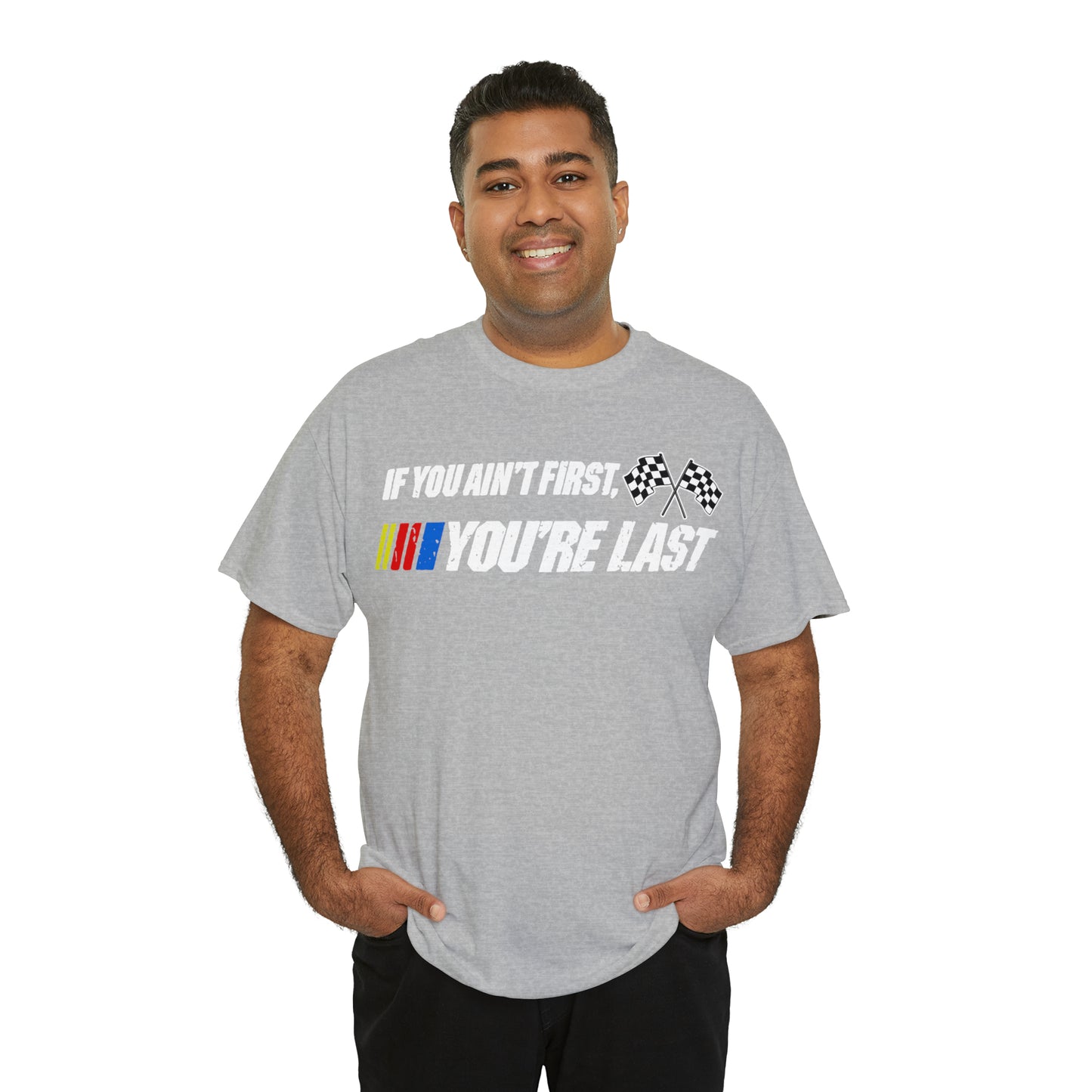 If You Ain’t First You Last  Racing Tee Shirt