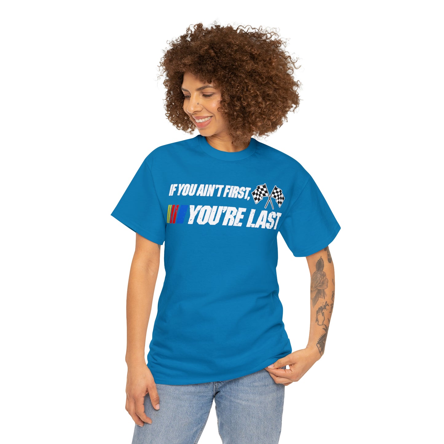 If You Ain’t First You Last  Racing Tee Shirt