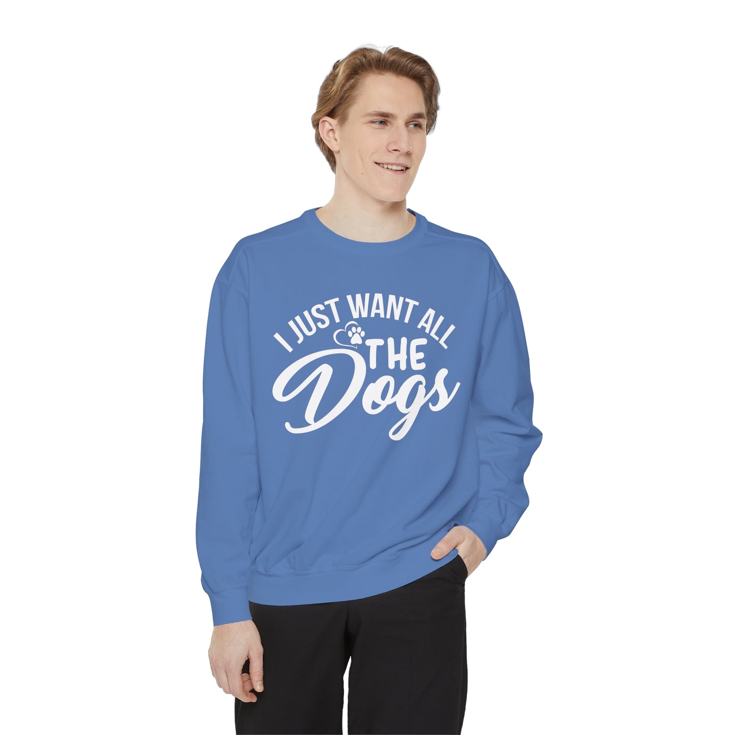 I Just Want All The Dogs Sweatshirt