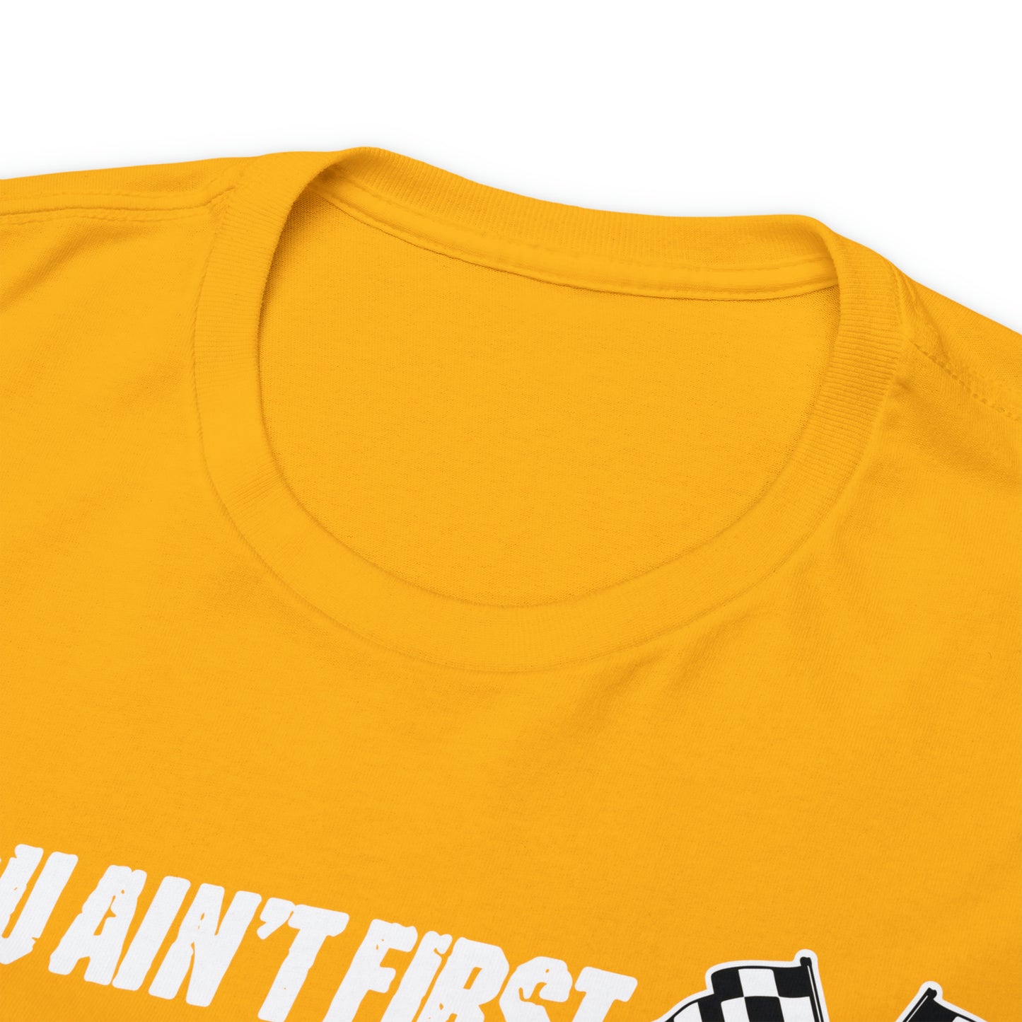 If You Ain’t First You Last  Racing Tee Shirt