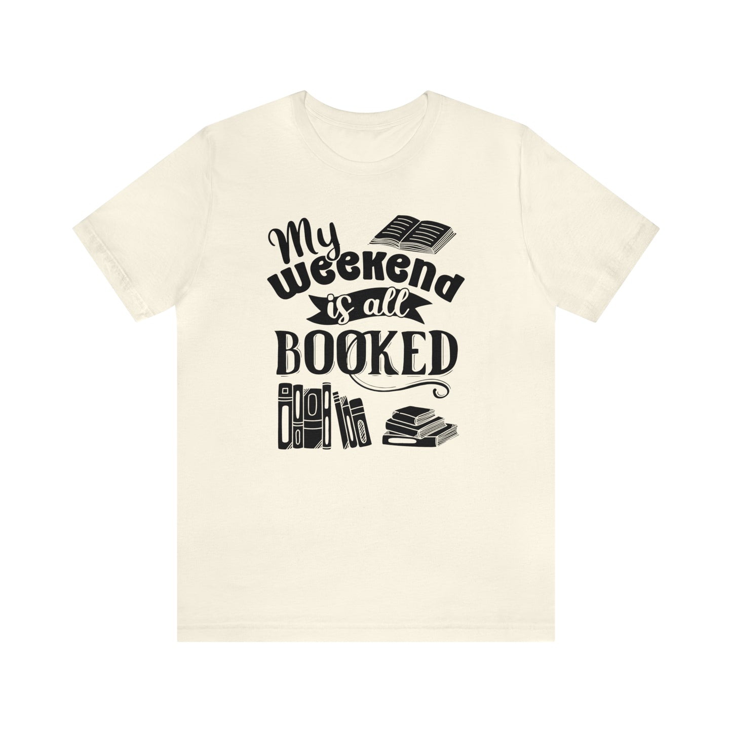My Weekend Is All Booked Short Sleeve Tee