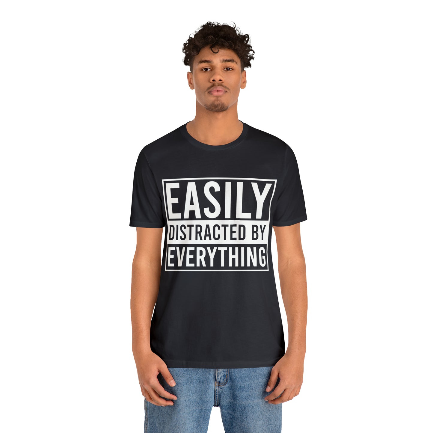 Easily Distracted By Everything Short Sleeve Tee
