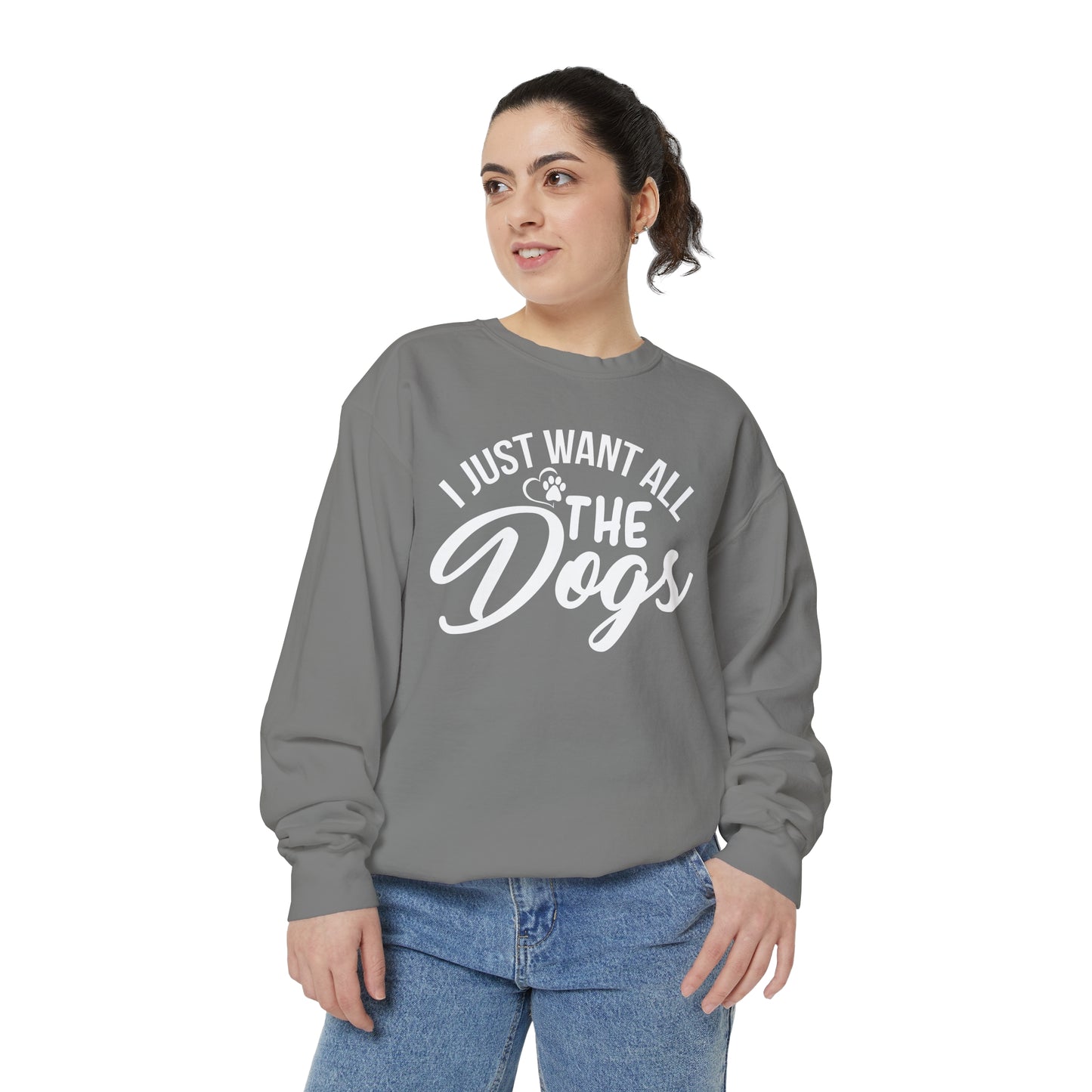 I Just Want All The Dogs Sweatshirt
