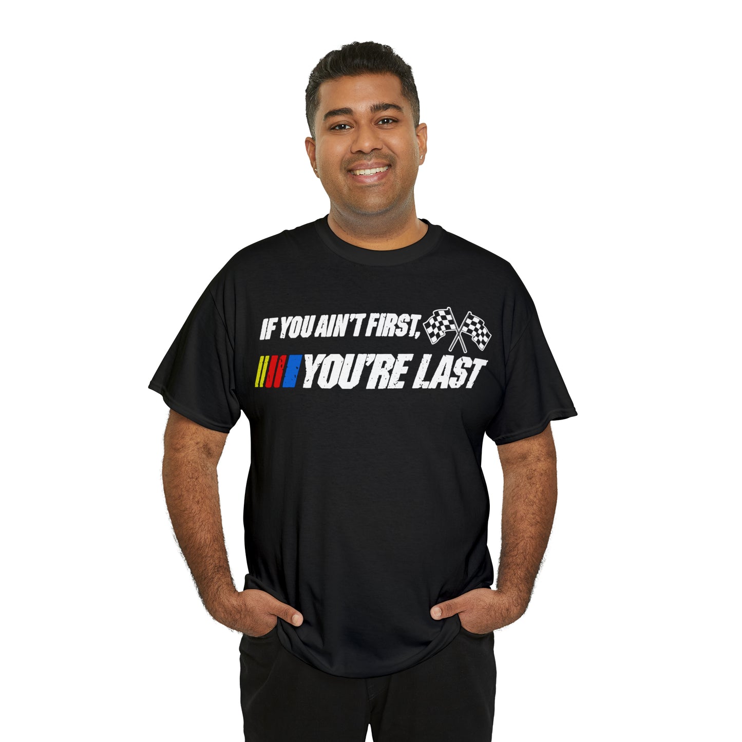 If You Ain’t First You Last  Racing Tee Shirt