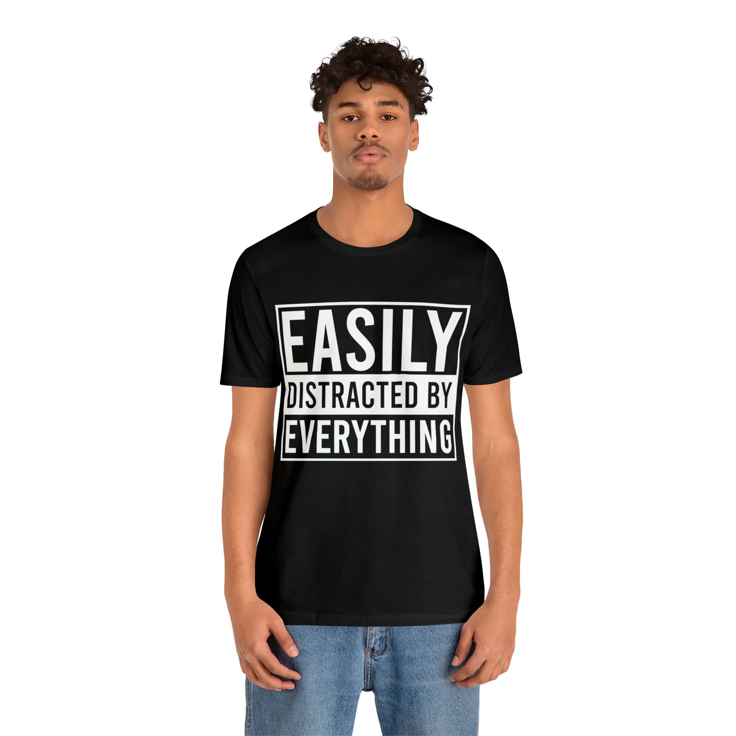 Easily Distracted By Everything Short Sleeve Tee