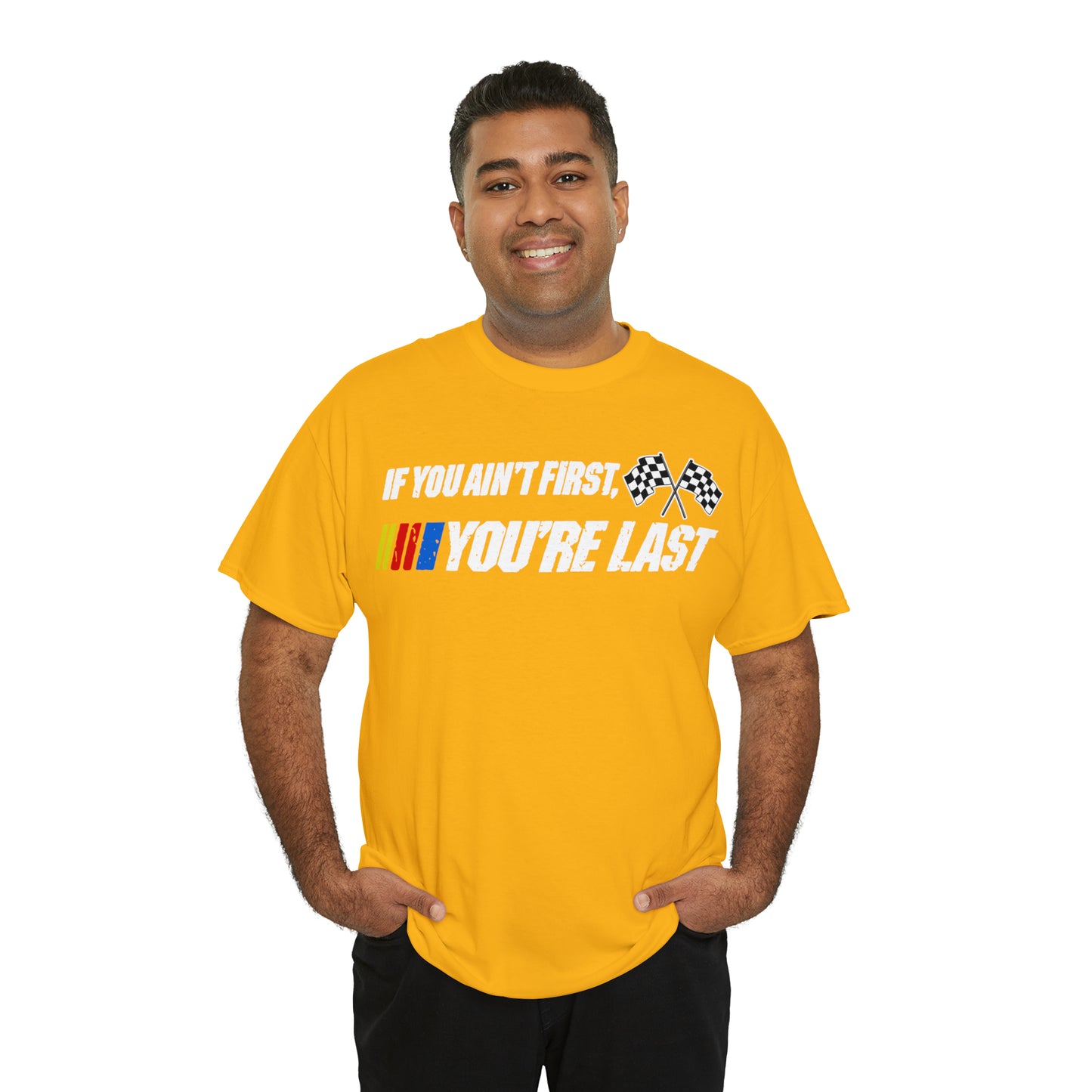 If You Ain’t First You Last  Racing Tee Shirt