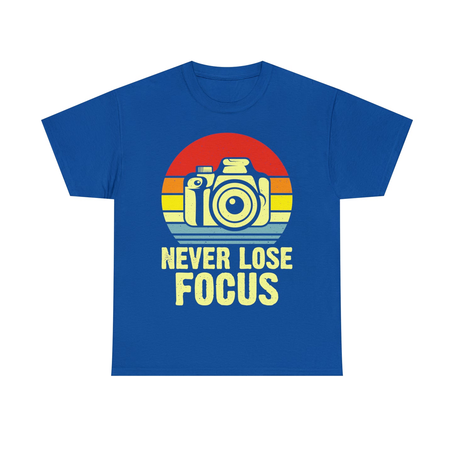 Never Lose Focus Photography Heavy Cotton Tee