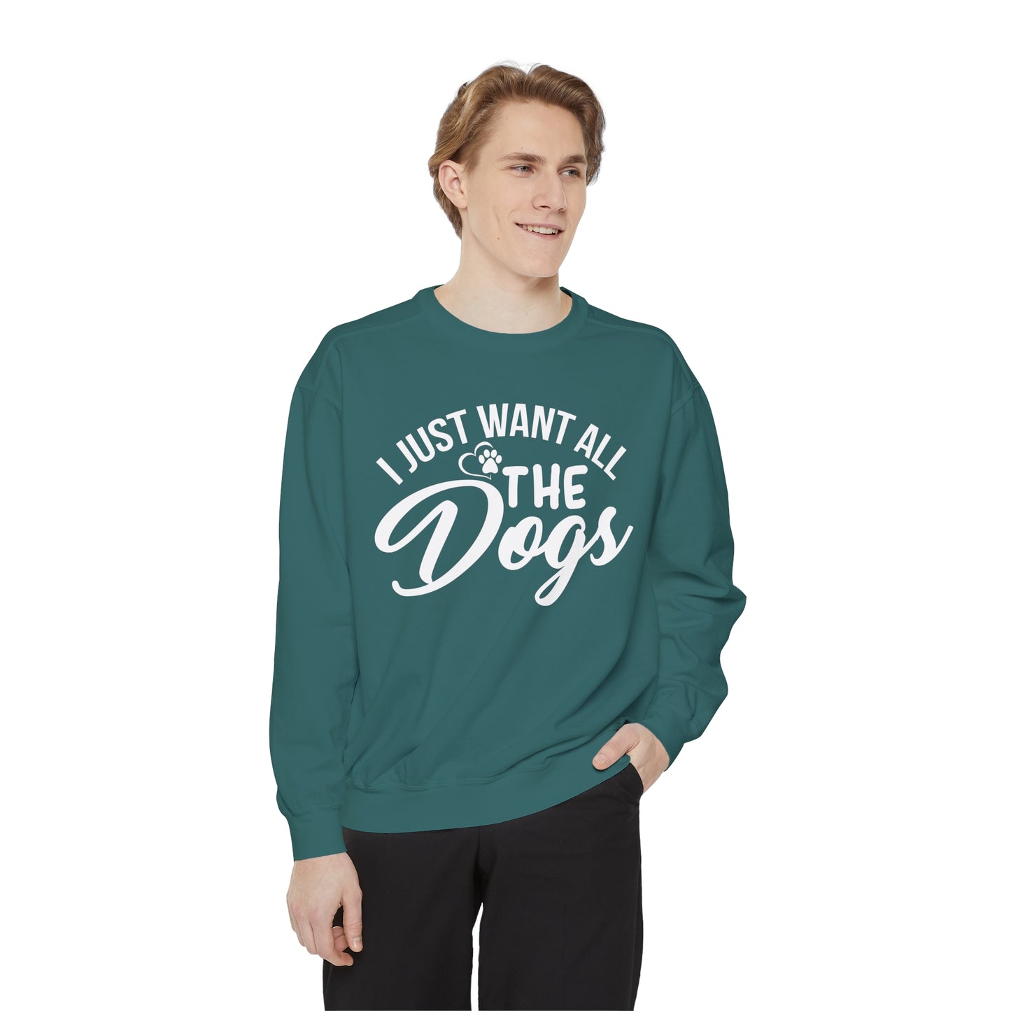 I Just Want All The Dogs Sweatshirt