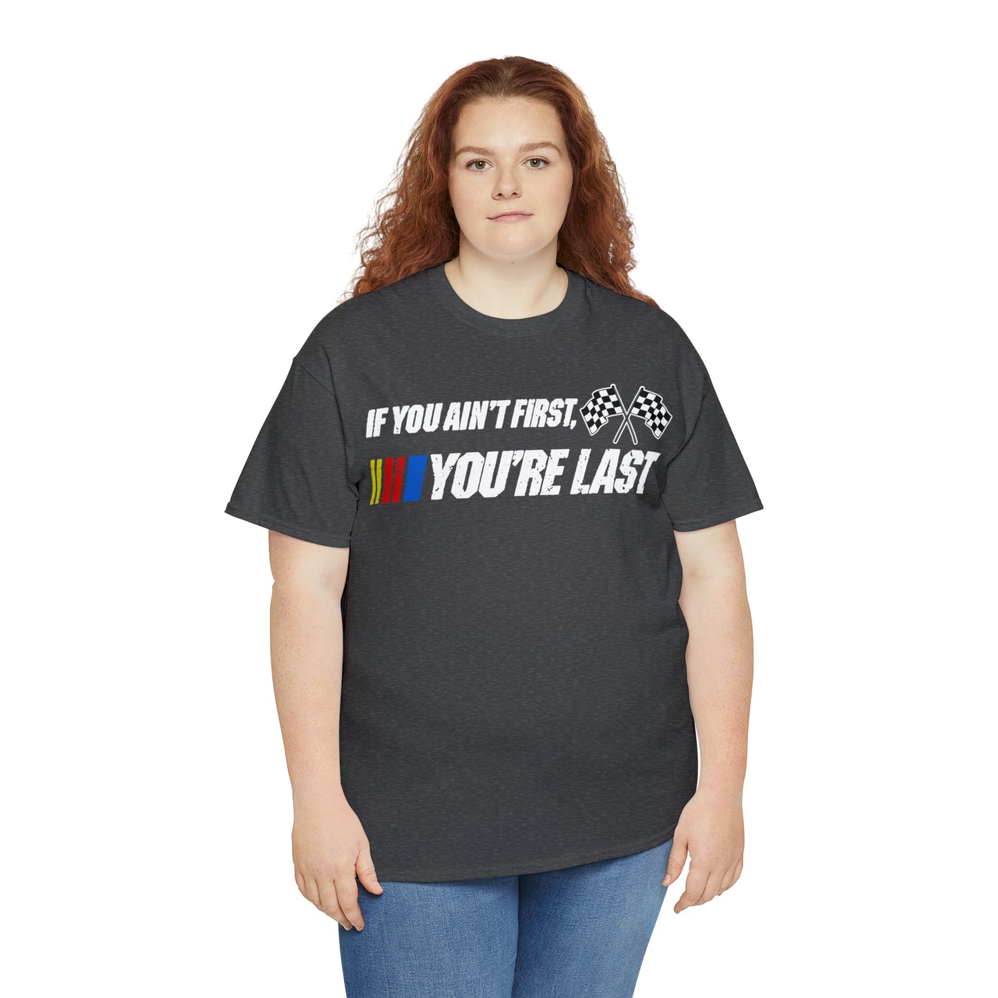 If You Ain’t First You Last  Racing Tee Shirt