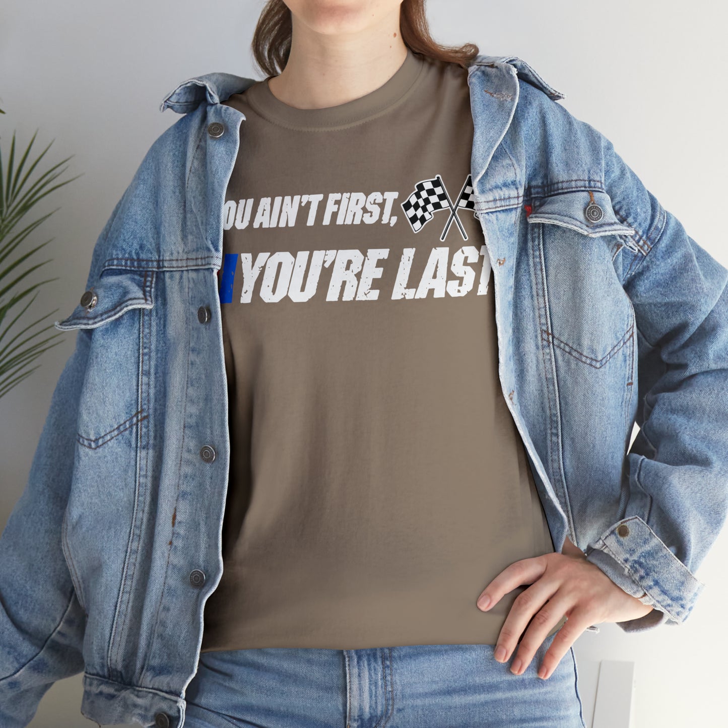 If You Ain’t First You Last  Racing Tee Shirt