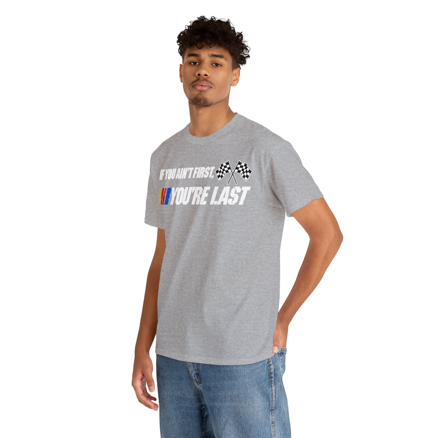 If You Ain’t First You Last  Racing Tee Shirt