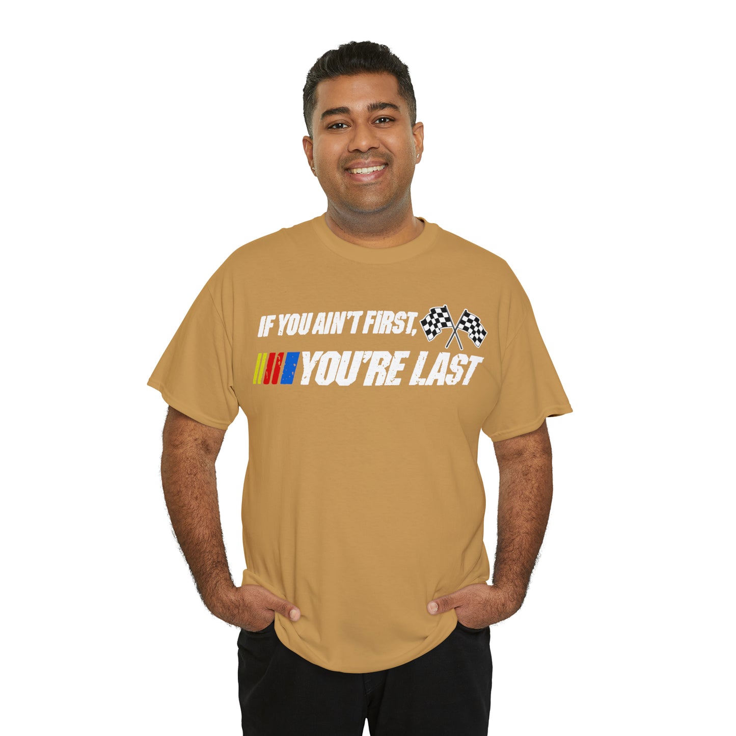 If You Ain’t First You Last  Racing Tee Shirt