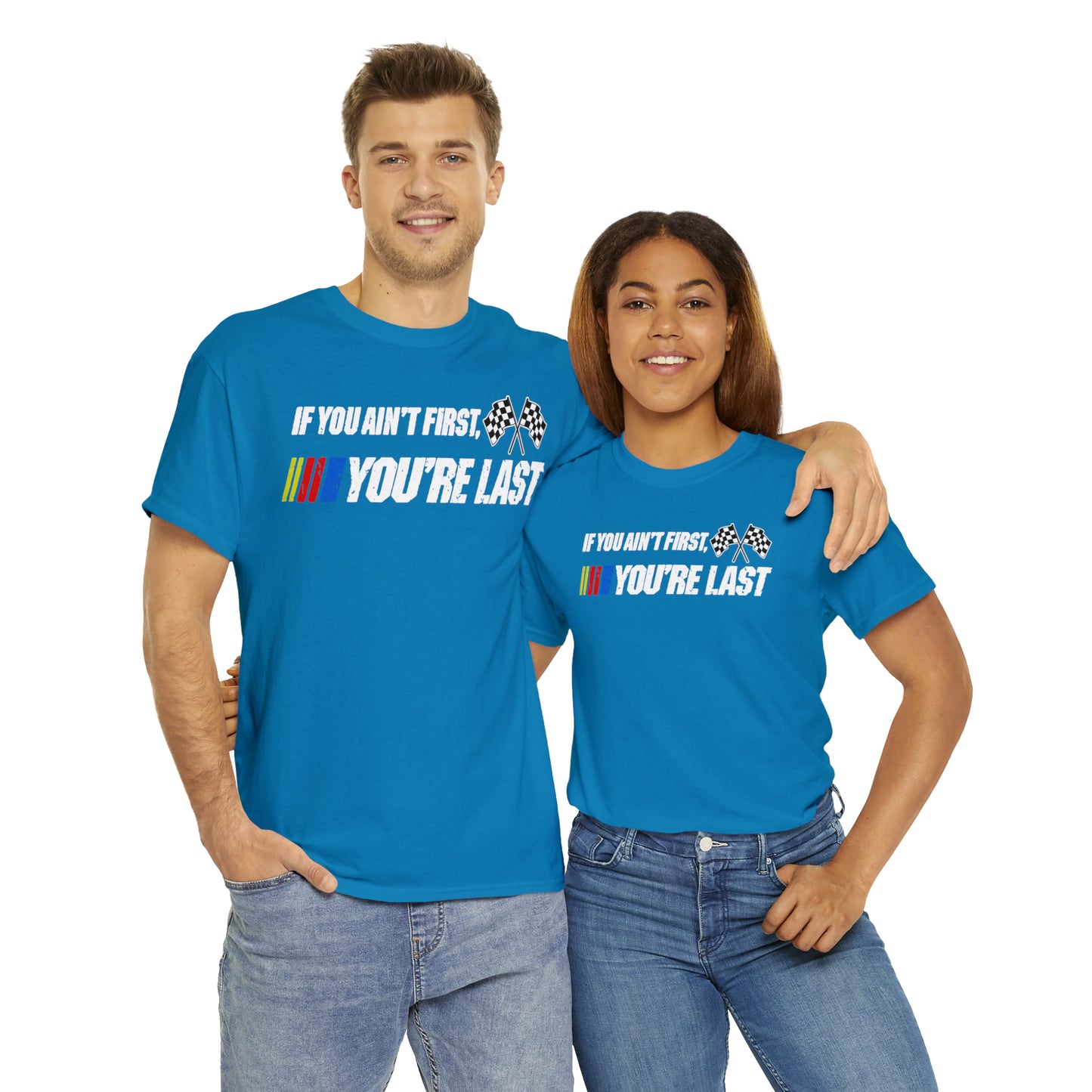 If You Ain’t First You Last  Racing Tee Shirt