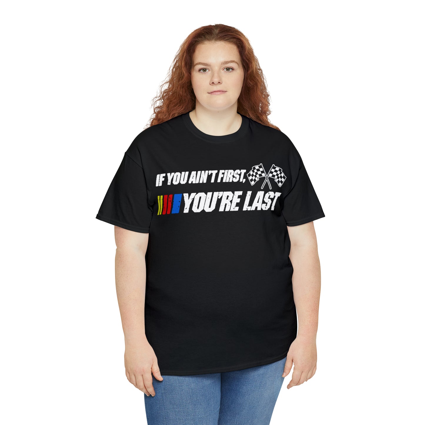If You Ain’t First You Last  Racing Tee Shirt