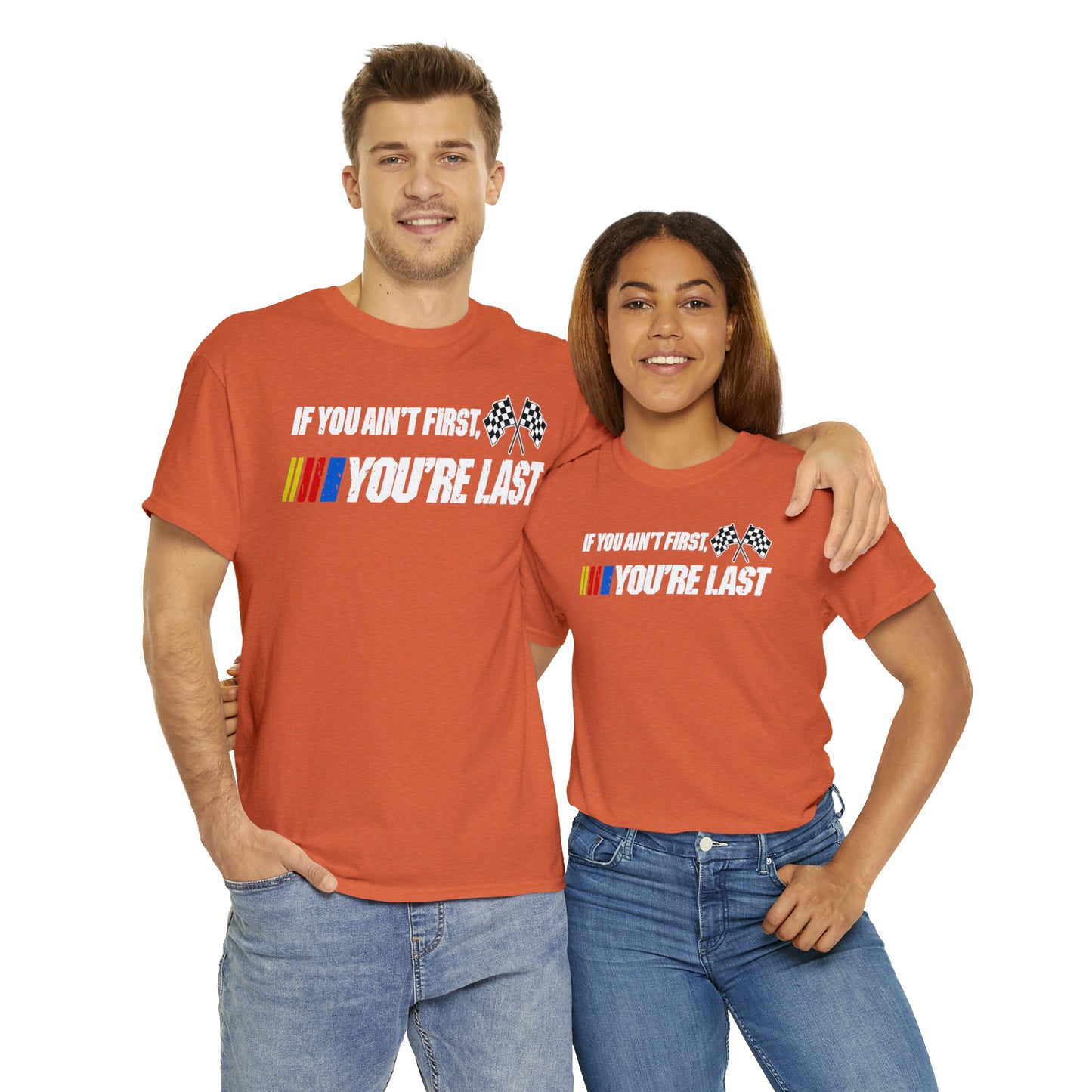 If You Ain’t First You Last  Racing Tee Shirt