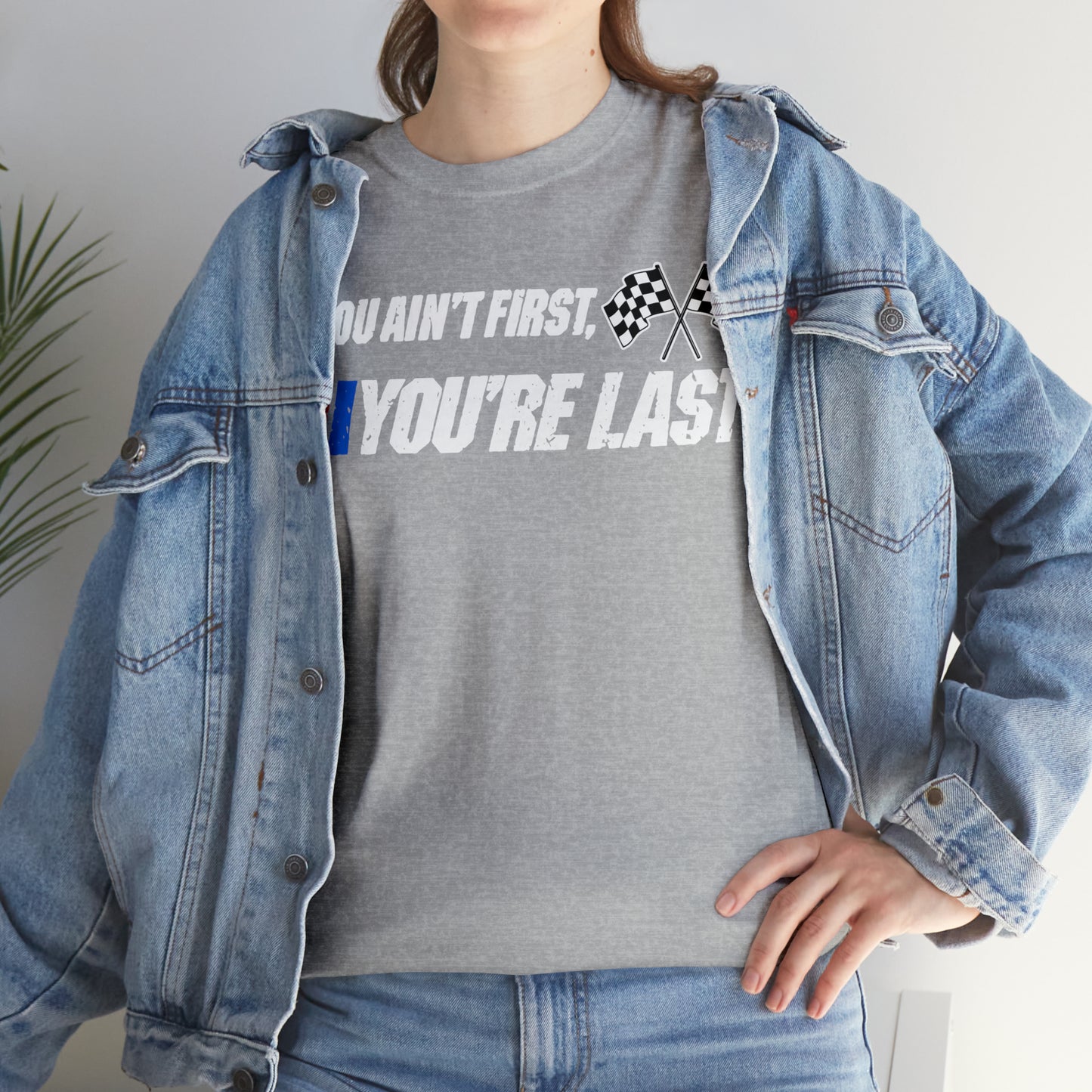If You Ain’t First You Last  Racing Tee Shirt
