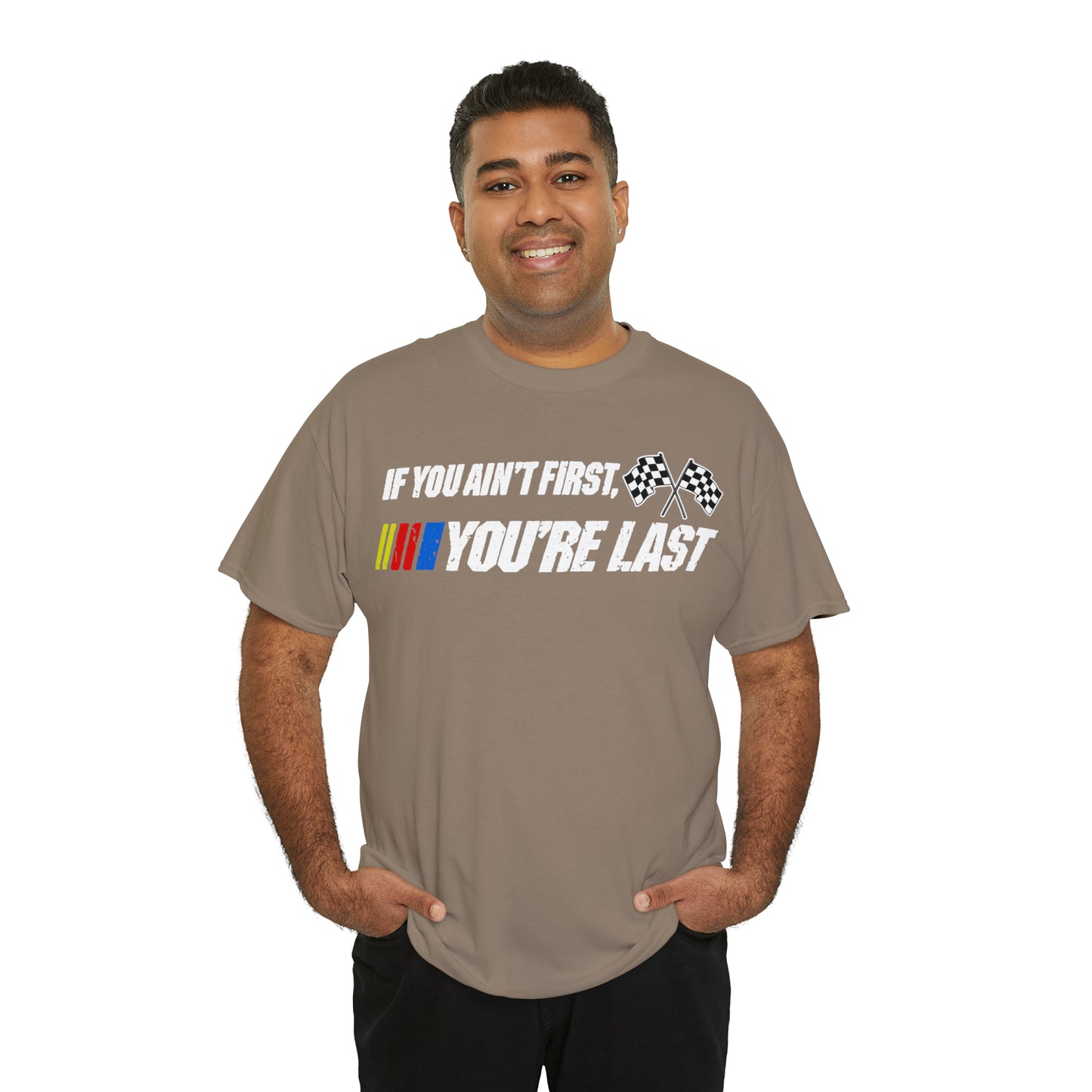 If You Ain’t First You Last  Racing Tee Shirt