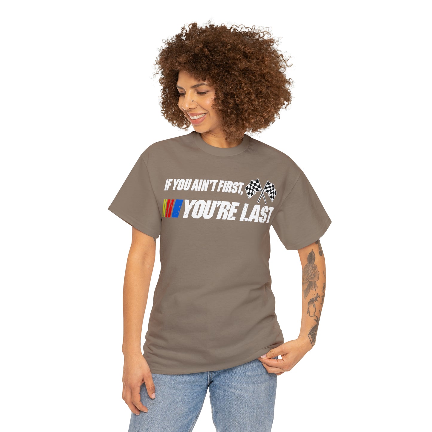 If You Ain’t First You Last  Racing Tee Shirt