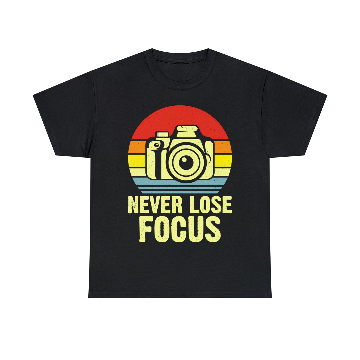 Never Lose Focus Photography Heavy Cotton Tee