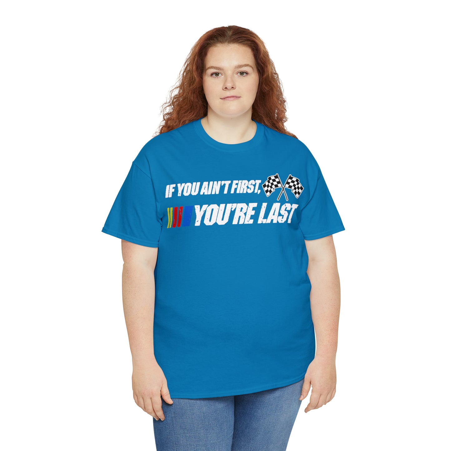 If You Ain’t First You Last  Racing Tee Shirt