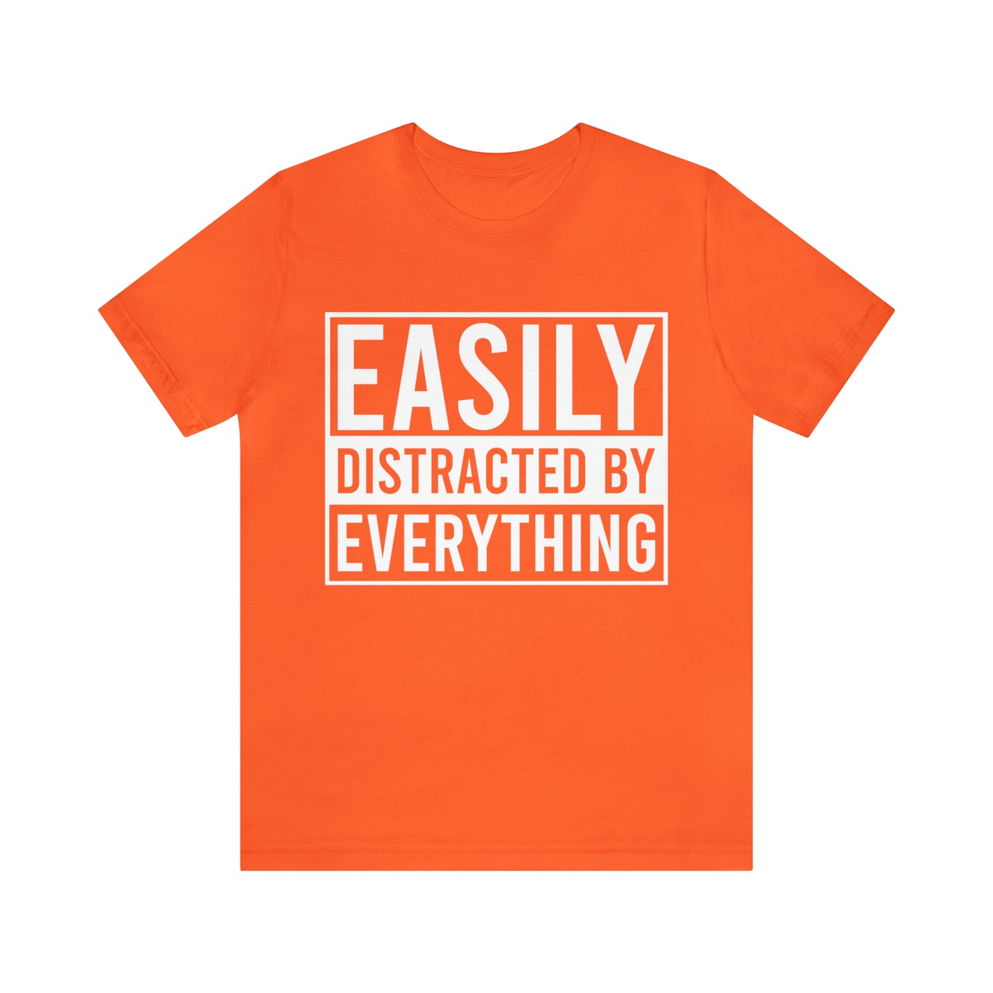 Easily Distracted By Everything Short Sleeve Tee