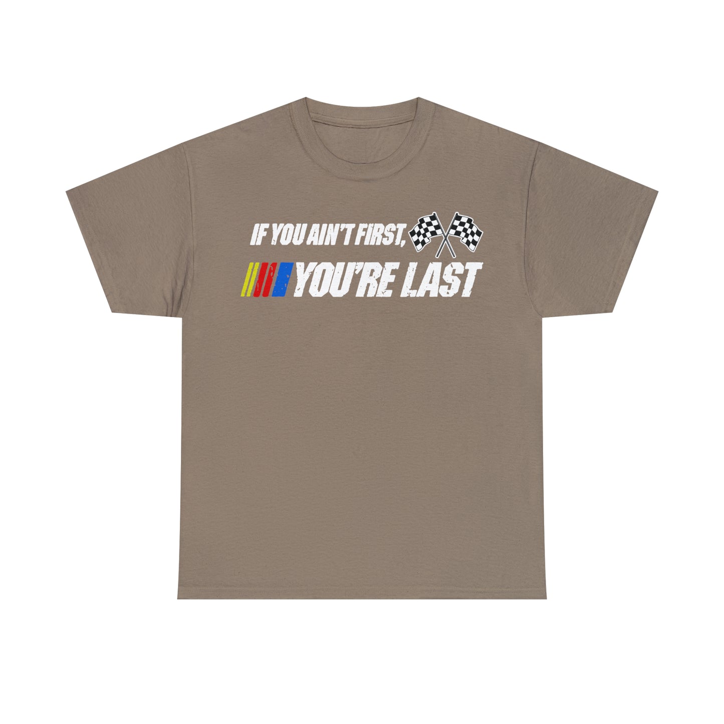 If You Ain’t First You Last  Racing Tee Shirt