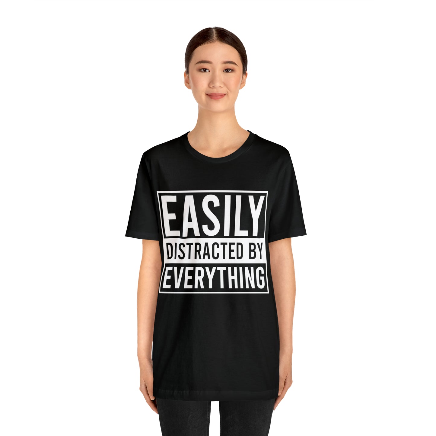 Easily Distracted By Everything Short Sleeve Tee