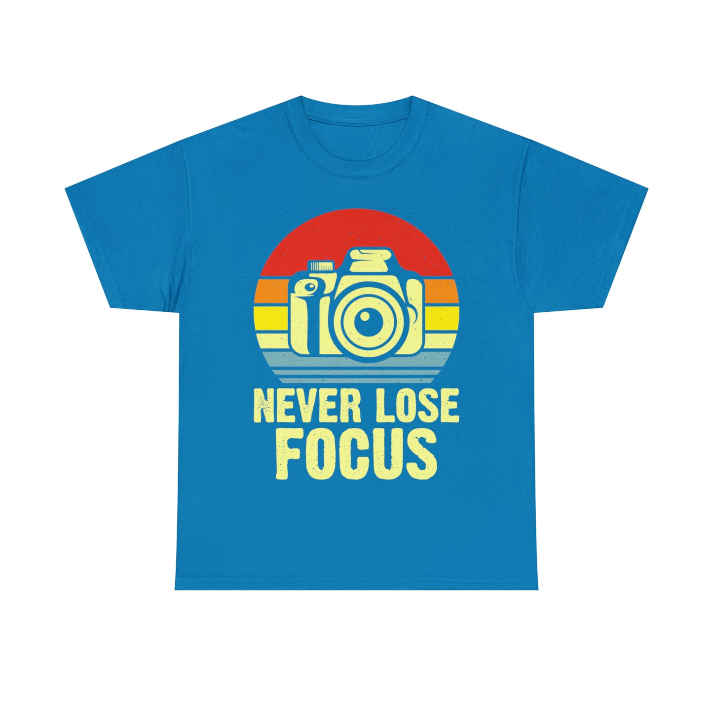 Never Lose Focus Photography Heavy Cotton Tee