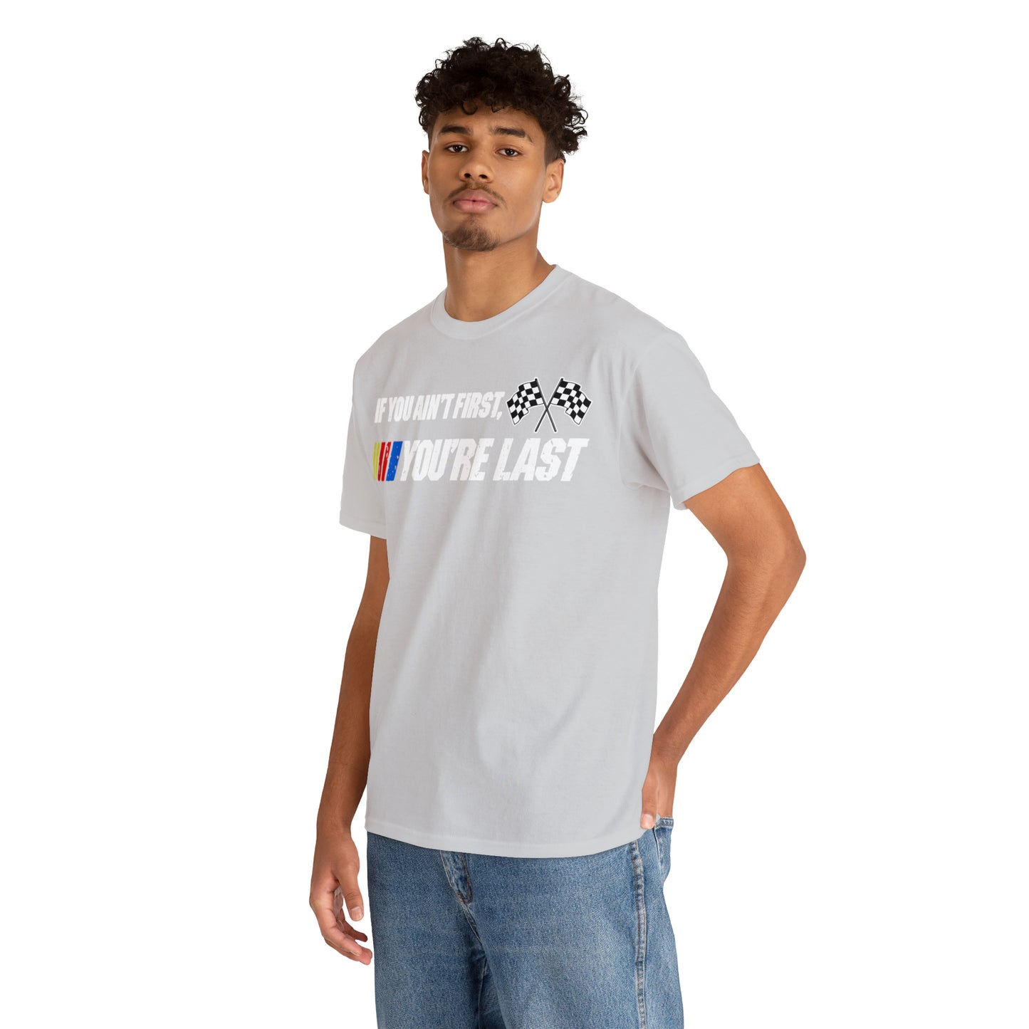 If You Ain’t First You Last  Racing Tee Shirt