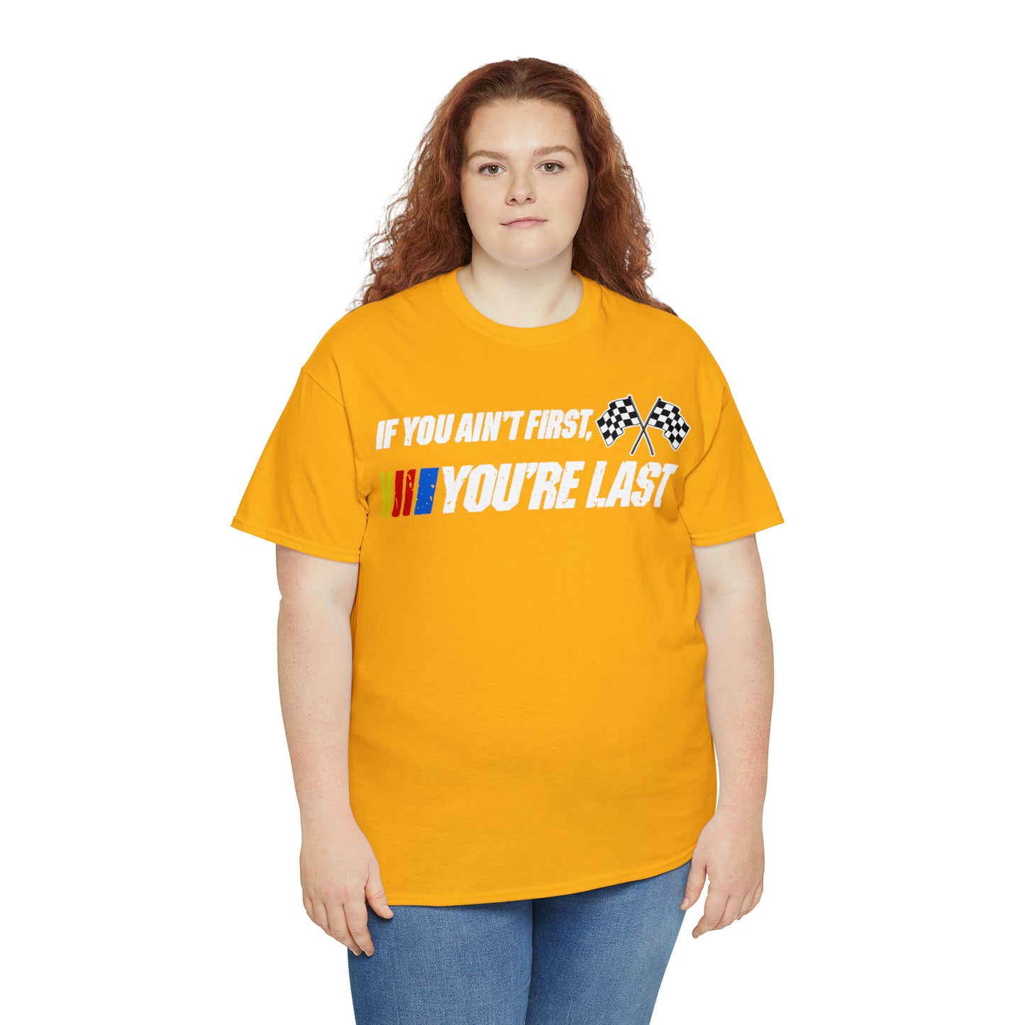 If You Ain’t First You Last  Racing Tee Shirt