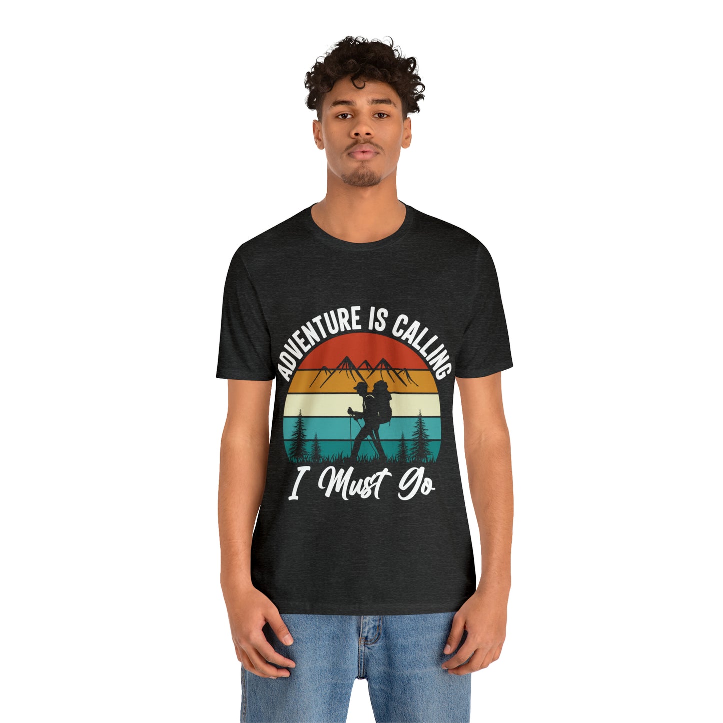 Adventure Is Calling I Must Go Short Sleeve Tee