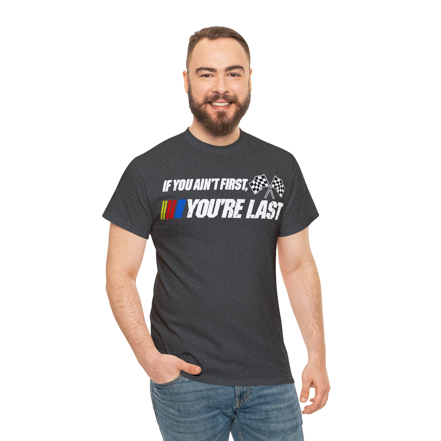 If You Ain’t First You Last  Racing Tee Shirt