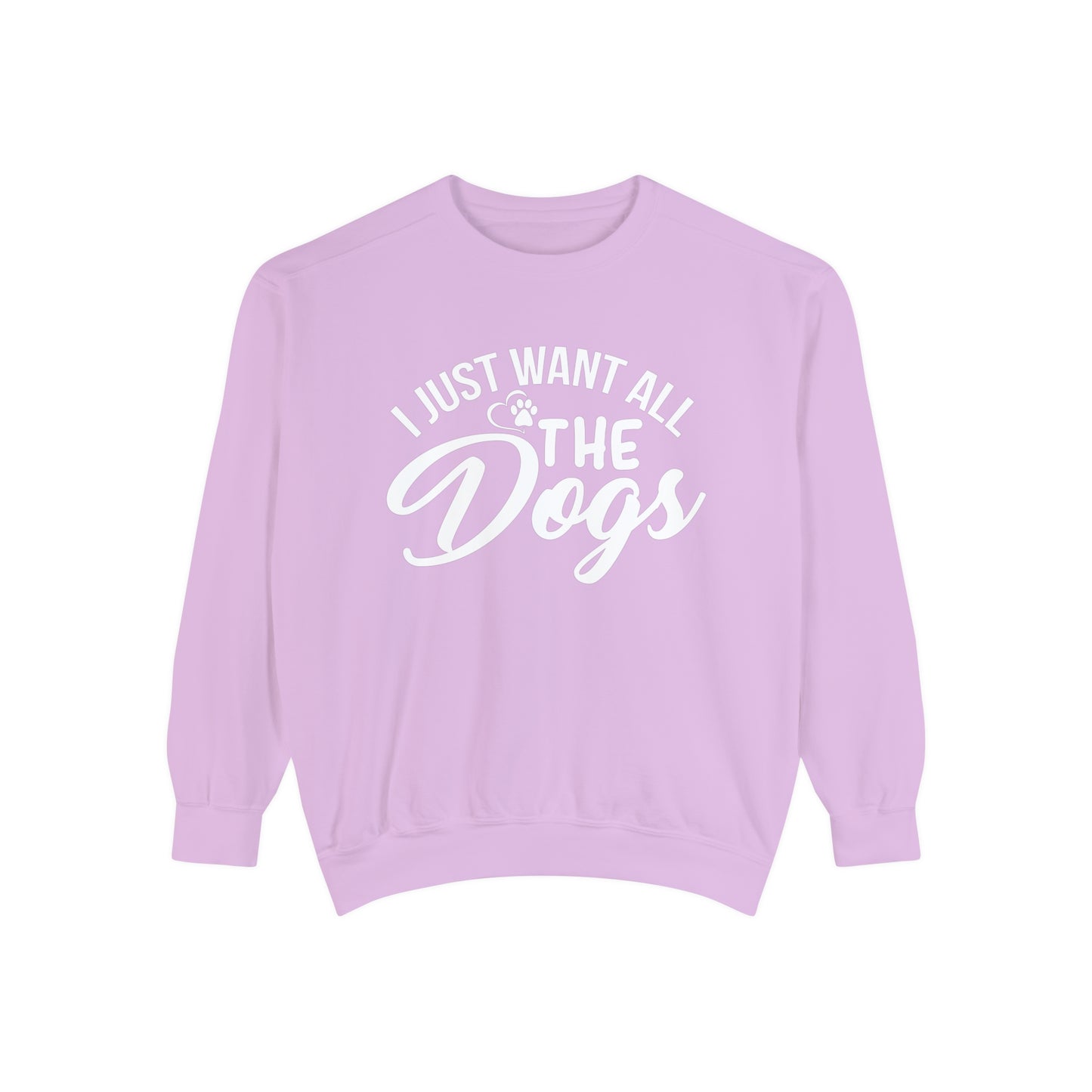 I Just Want All The Dogs Sweatshirt