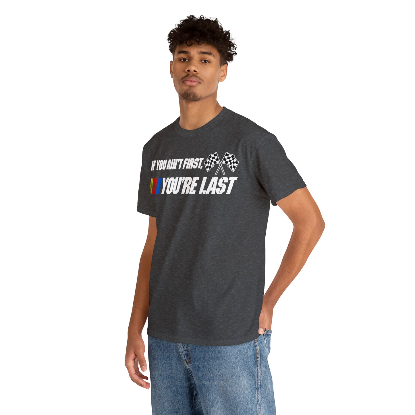 If You Ain’t First You Last  Racing Tee Shirt