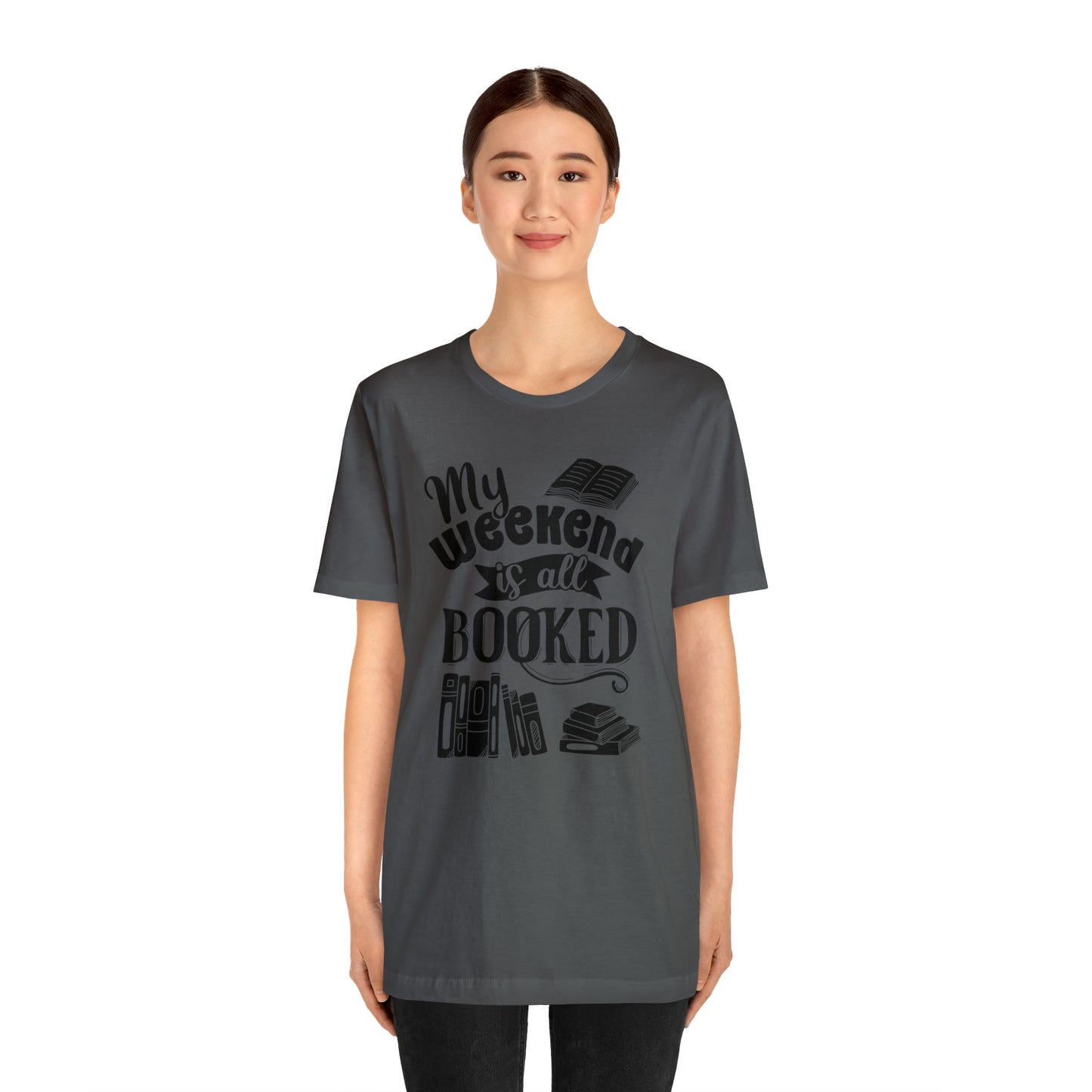 My Weekend Is All Booked Short Sleeve Tee