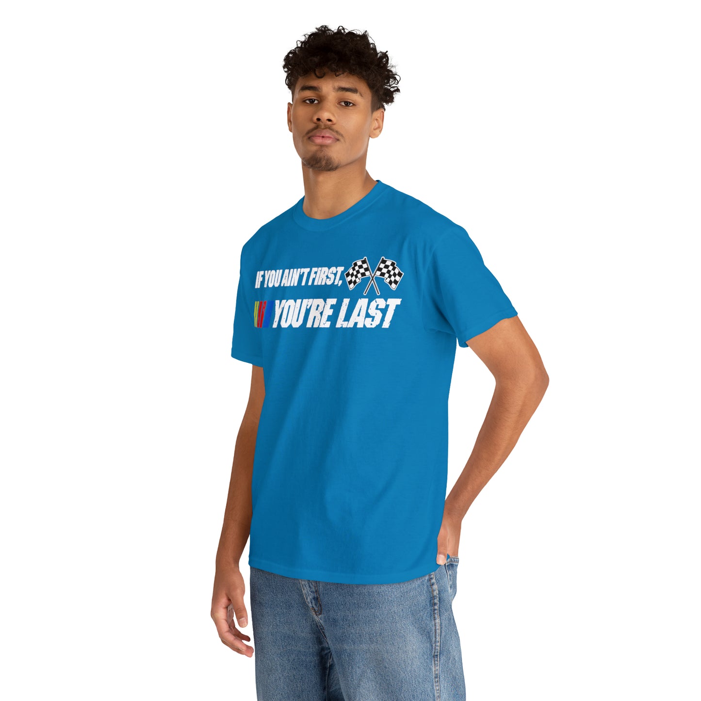 If You Ain’t First You Last  Racing Tee Shirt