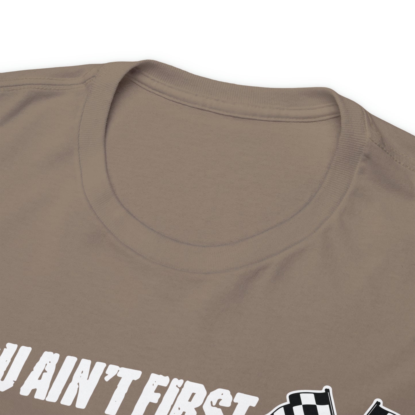 If You Ain’t First You Last  Racing Tee Shirt