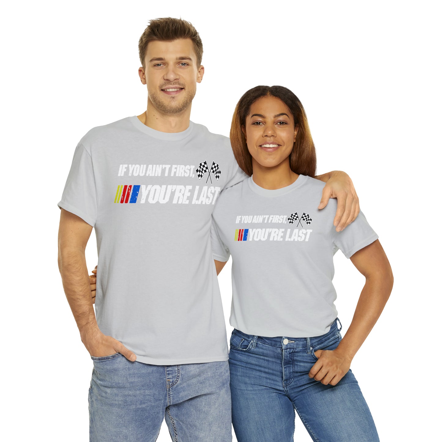 If You Ain’t First You Last  Racing Tee Shirt