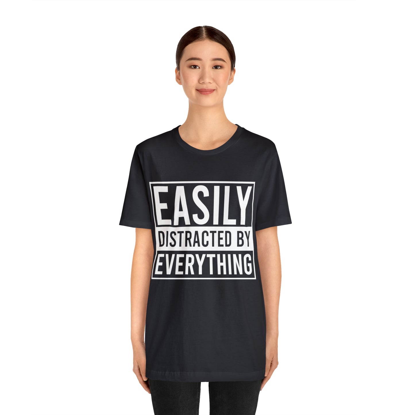 Easily Distracted By Everything Short Sleeve Tee