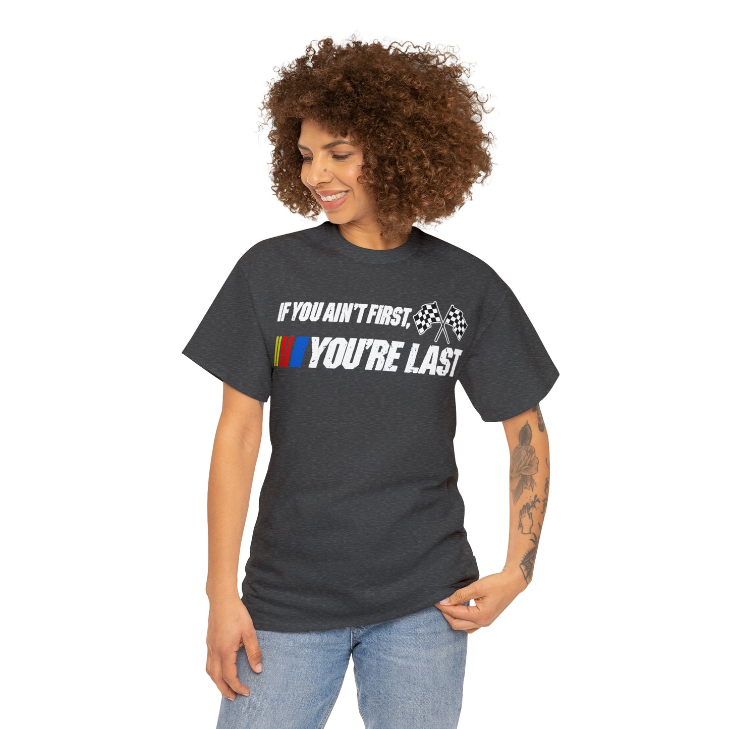 If You Ain’t First You Last  Racing Tee Shirt