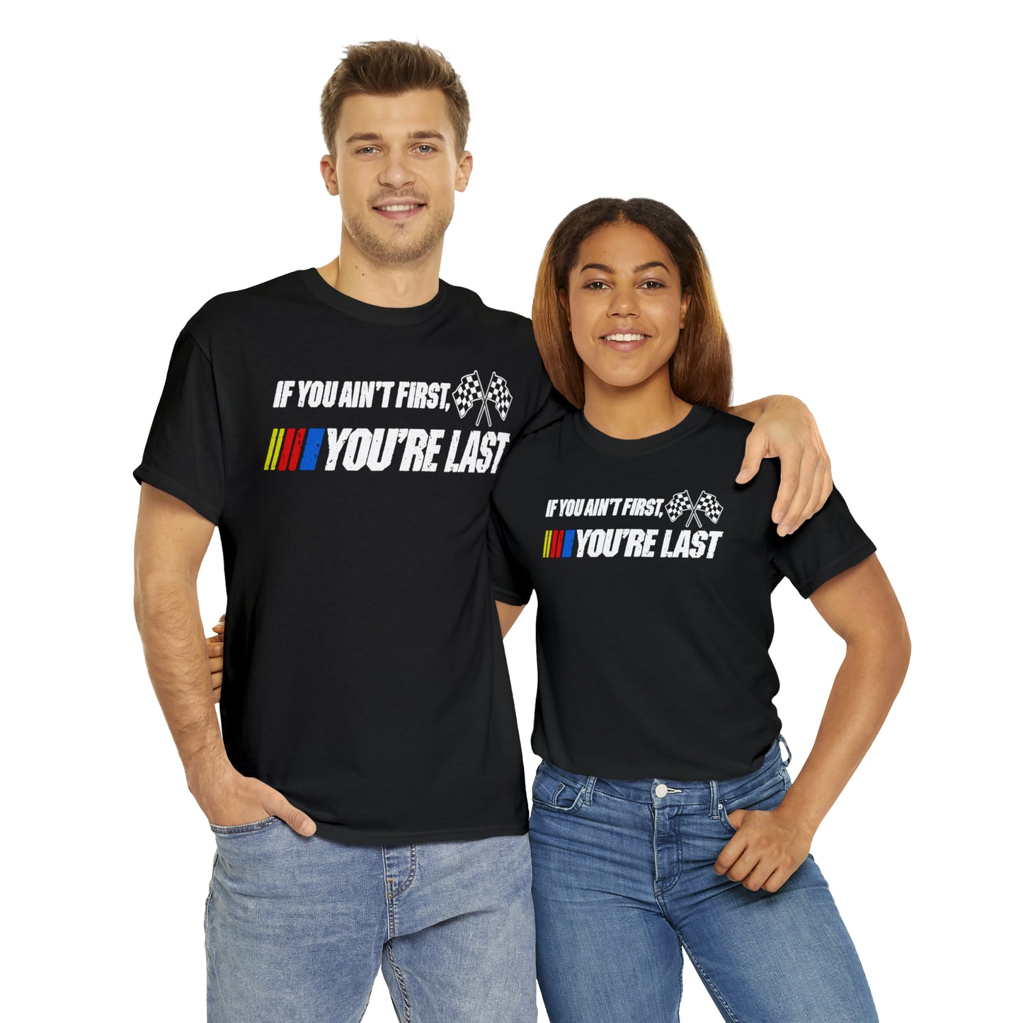 If You Ain’t First You Last  Racing Tee Shirt