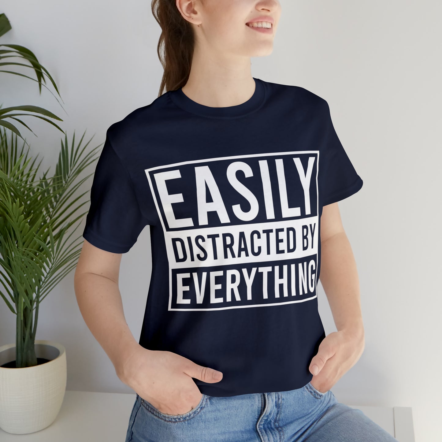 Easily Distracted By Everything Short Sleeve Tee
