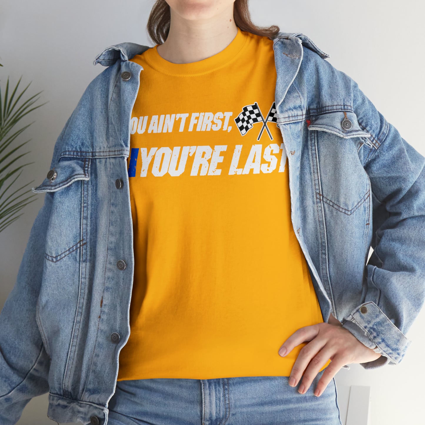 If You Ain’t First You Last  Racing Tee Shirt