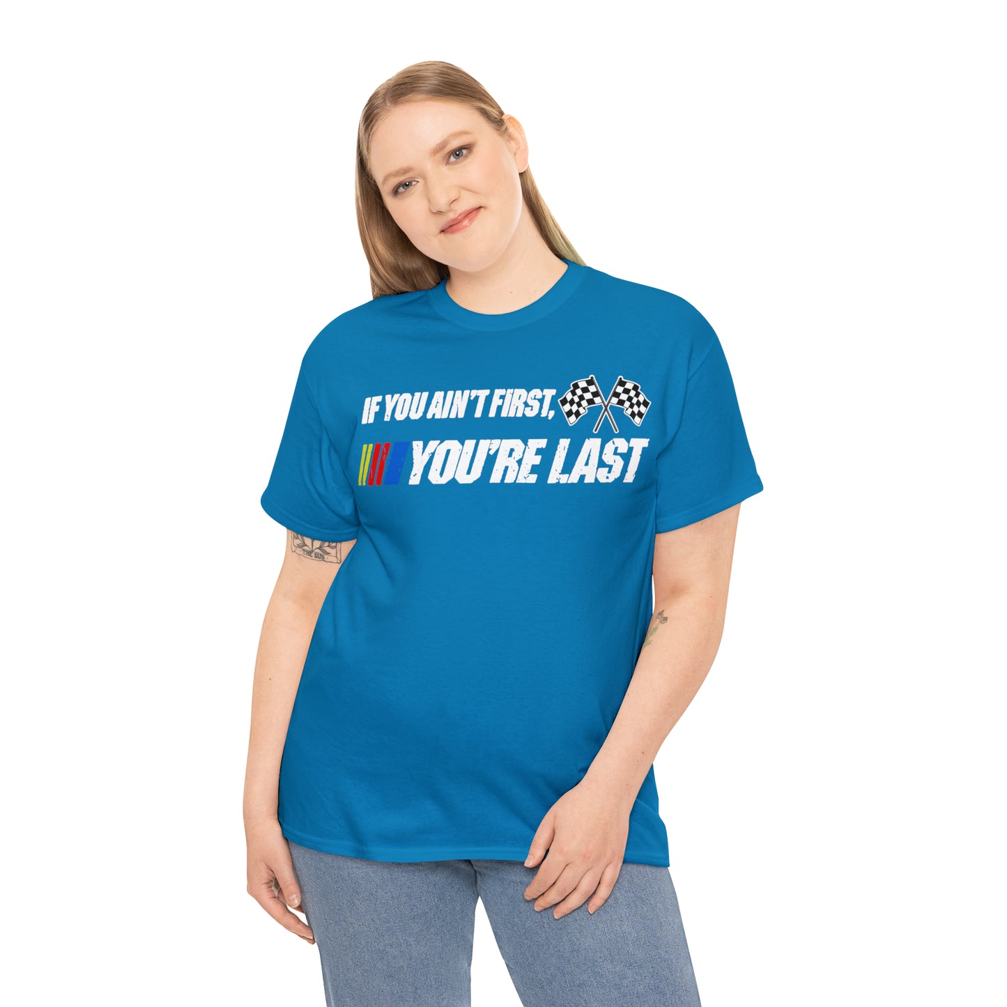 If You Ain’t First You Last  Racing Tee Shirt