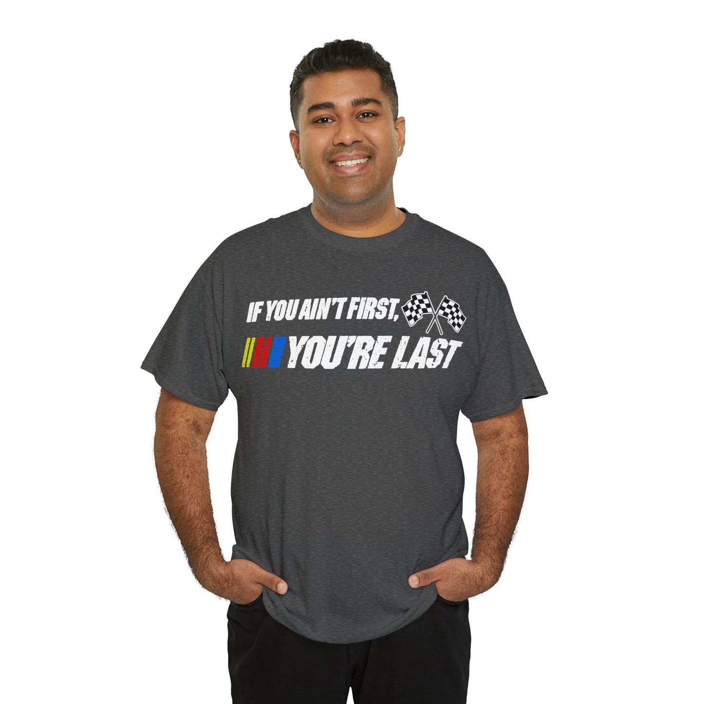 If You Ain’t First You Last  Racing Tee Shirt