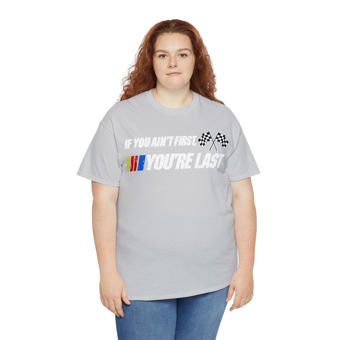If You Ain’t First You Last  Racing Tee Shirt