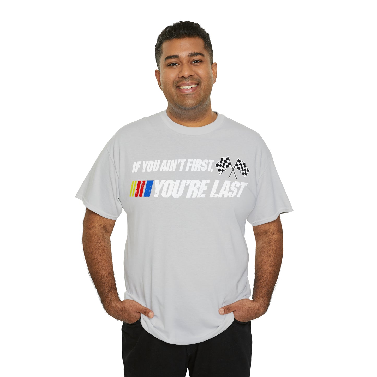 If You Ain’t First You Last  Racing Tee Shirt
