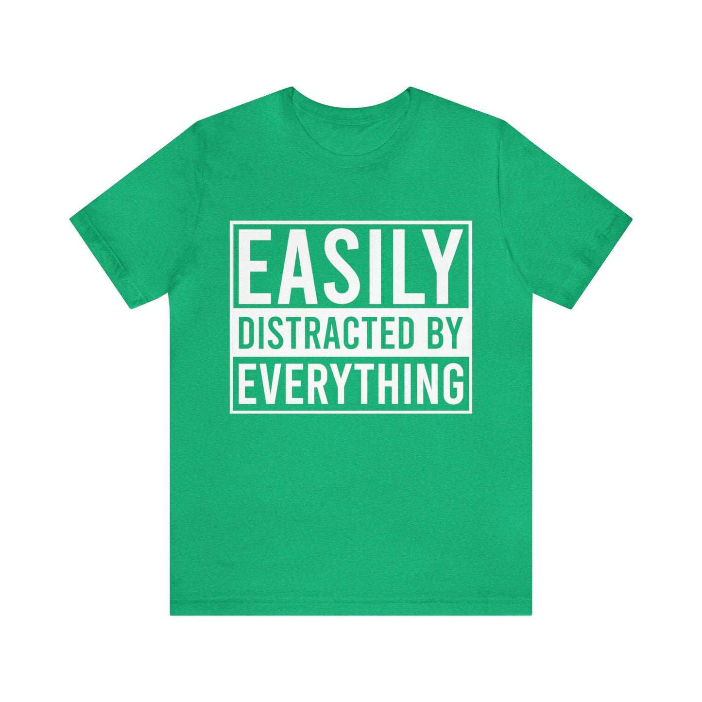 Easily Distracted By Everything Short Sleeve Tee